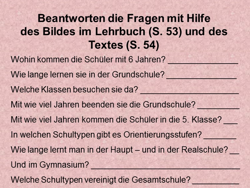 Beantworten die Fragen mit Hilfe  des Bildes im Lehrbuch (S. 53) und des